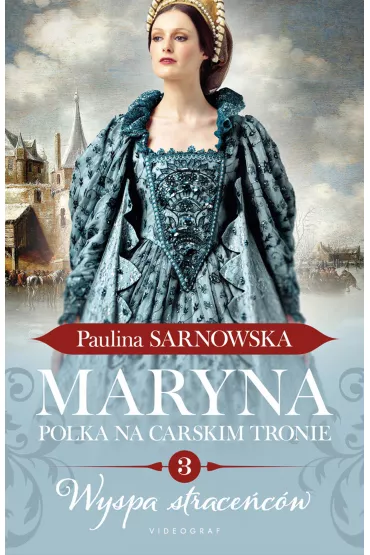 Wyspa strace�c�w. Maryna. Polka na carskim tronie. Tom 3 - Paulina Sarnowska
