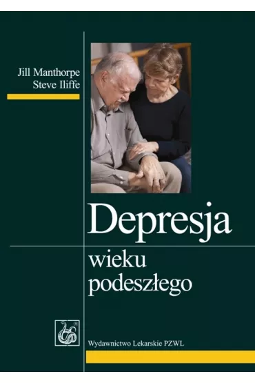 Depresja wieku podesz�ego - Steve Iliffe, Jill Manthorpe