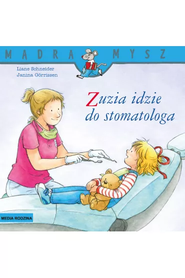 M�dra mysz - Zuzia. Zuzia idzie do stomatologa - Liane Schneider