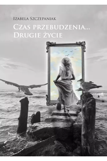 Czas przebudzenia… Drugie �ycie - Izabela  Szczepaniak