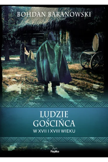 Ludzie go�ci�ca w XVII i XVIII wieku - Bohdan Baranowski