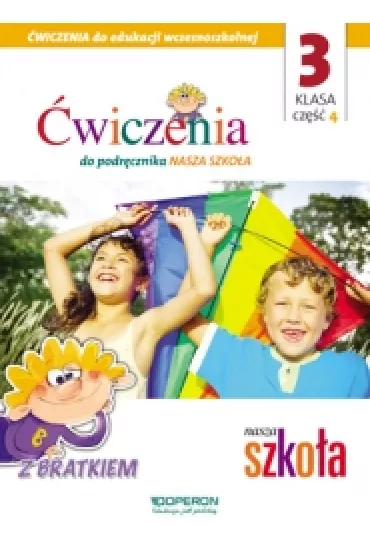 Nasza Szko�a. Edukacja wczesnoszkolna 3. Zeszyt �wicze� 4. Edukacja zintegrowana