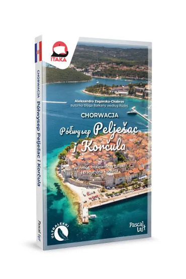Chorwacja. P�wysep Pelje�ac i Kor�ula - Aleksandra  Zag�rska-Chabros