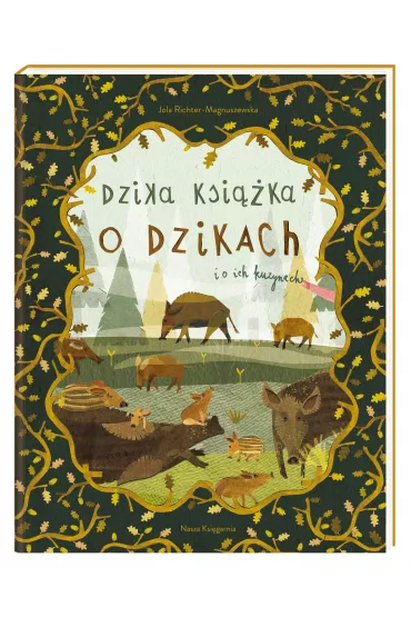 Dzika ksi��ka o dzikach i o ich kuzynach - Jola Richter-Magnuszewska