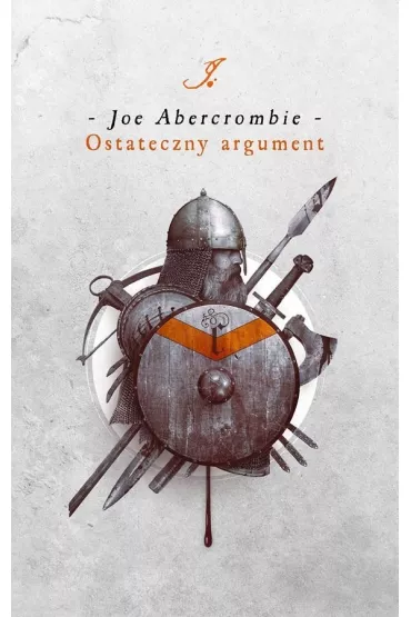 Ostateczny argument. Cykl Pierwsze Prawo. Ksiga 3 - Joe Abercrombie