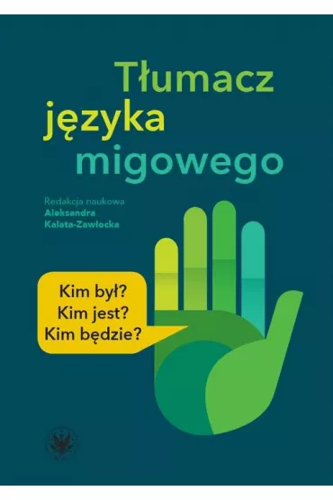 eBook T�umacz j�zyka migowego pdf - Jadwiga Linde-Usiekniewicz, El�bieta  Chojna, Kaja Kojder, Agnieszka  Fedorowicz, Jerzy  Lewi�ski