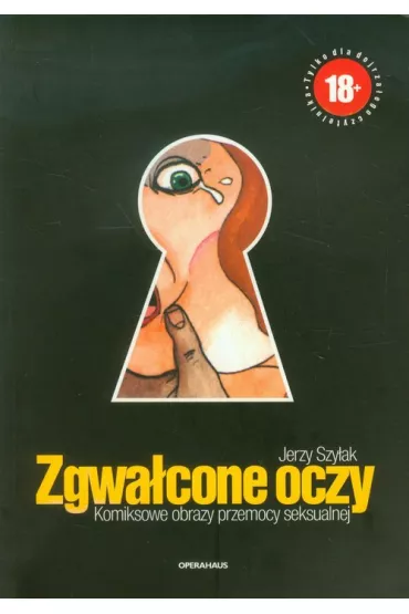 Zgwa�cone oczy. Komiksowe obrazy przemocy seksualnej - Jerzy Szy�ak