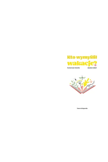 Kto wymy�li� wakacje - Katarzyna Sowula, Joanna G�bal