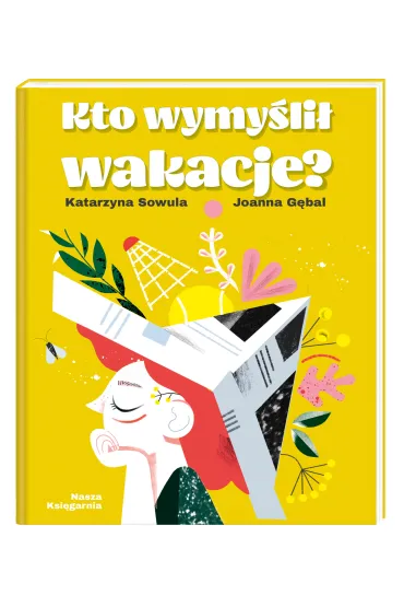 Kto wymy�li� wakacje - Katarzyna Sowula, Joanna G�bal