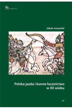 Polska jazda i konne ucznictwo w XII wieku