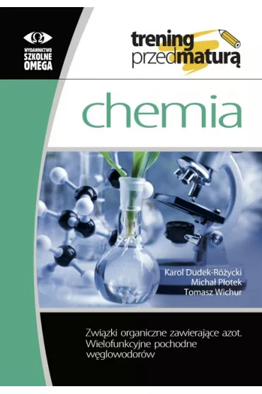 Trening przed matur - Chemia. Zwizki org... - Karol Dudek-Rycki, Micha Potek, Tomasz Wichur