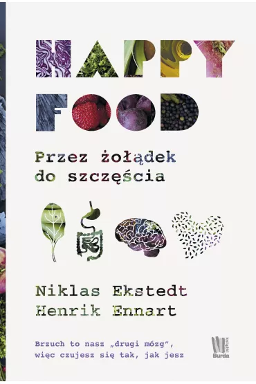 Happy food przez �o��dek do szcz�cia - Henrik Ennart, Niklas Ekstedt