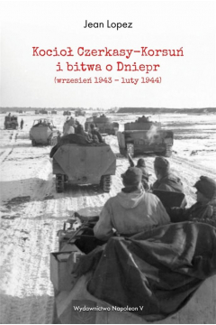 Kocio Czerkasy-Korsu i bitwa o Dniepr. Wrzesie 1943-luty 1944