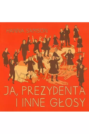 Ja prezydenta i inne g�osy - Hanna Samson