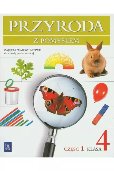 Przyroda SP KL 4. Zaj�cia warsztatowe. Cz�� 1. Przyroda z pomys�em BPZ - Bo�ena Sienkiewicz, Halina Binkiewicz, Urszula Depczyk