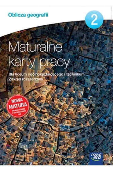 Oblicza geografii 2. Maturalne karty pracy dla liceum og�lnokszta�c�cego i technikum. Zakres rozszerzony. Szko�y ponadgimnazjalne - Anna Kara�, Ewa Jaworska, Monika Niko�ajew-Banaszewska, Jadwiga Bro�y�ska, Maria S�obodzian