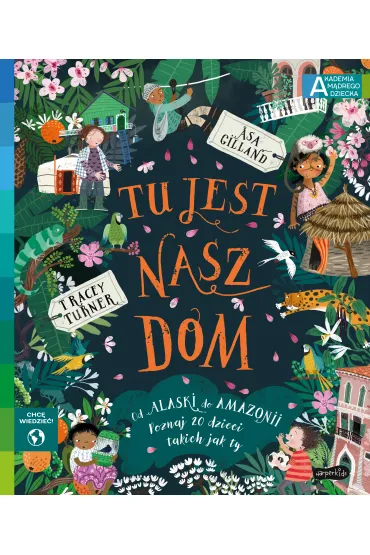 Tu jest nasz dom. Akademia M�drego Dziecka. Chc� wiedzie� - Tracey Turner
