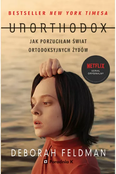 Unorthodox. Jak porzuci�am �wiat ortodoksyjnych �yd�w - Deborah Feldman