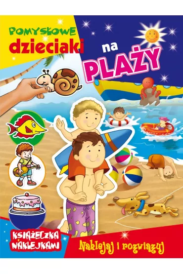 Pomys�owe dzieciaki na pla�y. Ksi��eczka z naklejkami