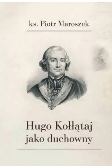 Hugo Ko���taj jako duchowny - Piotr Maroszek
