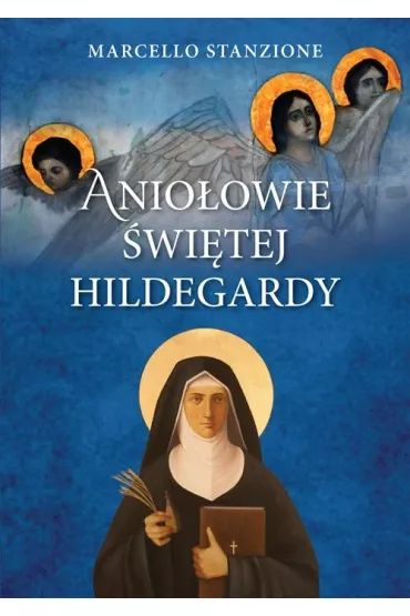 Anio�owie �wi�tej Hildegardy - Marcello Stanzione