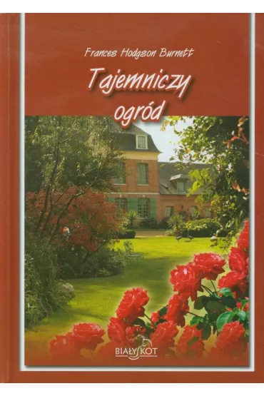 Tajemniczy ogrd - Frances Hodgson Burnett
