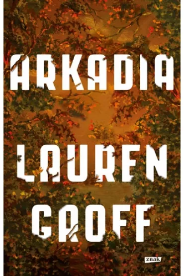 Arkadia - Lauren Groff