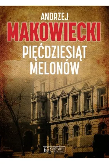 Pi��dziesi�t melon�w - Andrzej Makowiecki