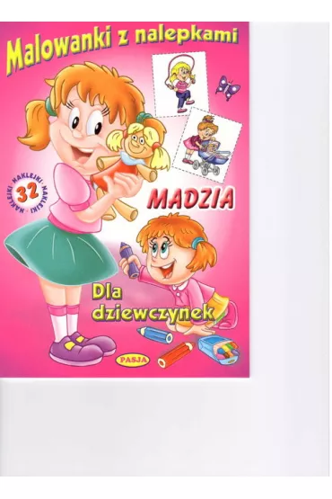 Madzia. Dla dziewczynek. Malowanki z nalepkami - Mariola Budek