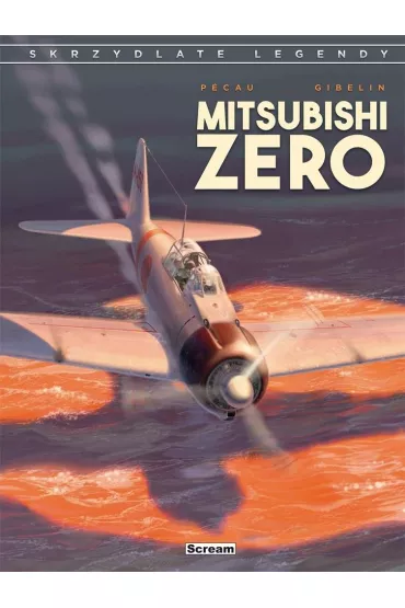 Skrzydlate legendy Mitsubishi Zero - Christophe Gibelin, Jean-Pierre Pecau
