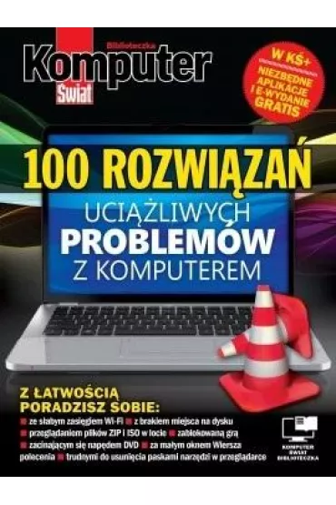 Komputer �wiat 100 rozwi�za� uci��liwych problem�w