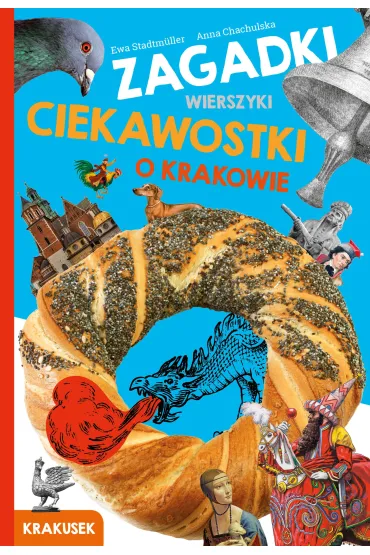 Zagadki, wierszyki, ciekawostki o Krakowie. Krakusek - Anna Chachulska, Ewa Stadtmuller