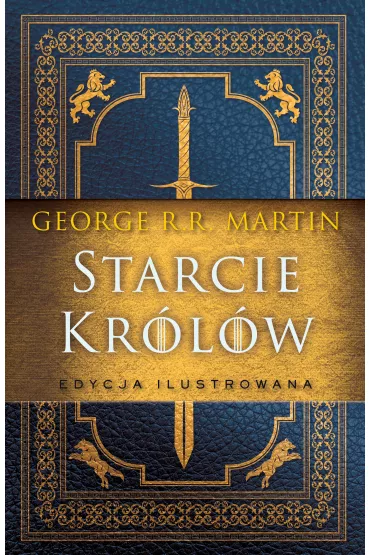 Starcie kr�l�w. Pie�� Lodu i Ognia. Tom 2. Edycja ilustrowana - George R. R. Martin