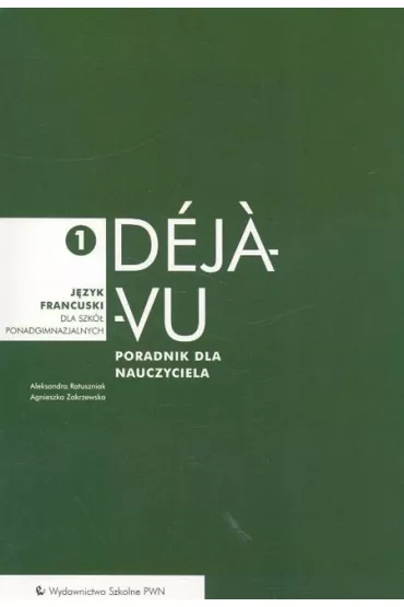 Deja-vu 1 poradnik metodyczny - Agnieszka Zakrzewska, Aleksandra Ratuszniak