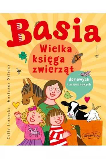 Basia. Wielka ksi�ga zwierz�t domowych i przydomowych - Marianna Oklejak, Zofia Stanecka
