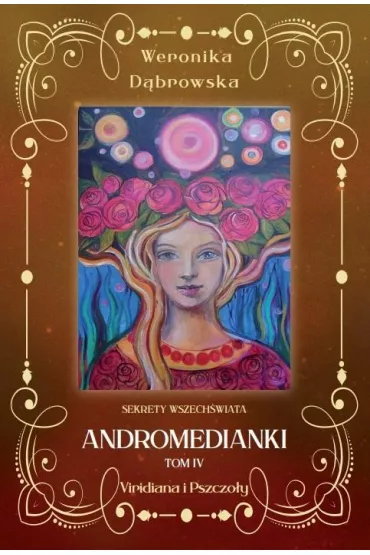 Viridiana i pszczo�y. Andromedianki. Tom 4 - Weronika D�browska
