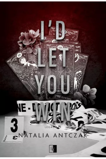 I'd Let You Win. Legacy. Tom 3 - Natalia Antczak