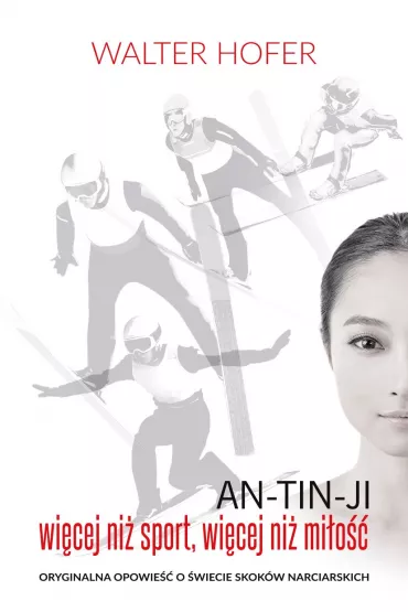 An-Tin-Ji. Wi�cej ni� sport, wi�cej ni� mi�o�� - Walter  Hofer