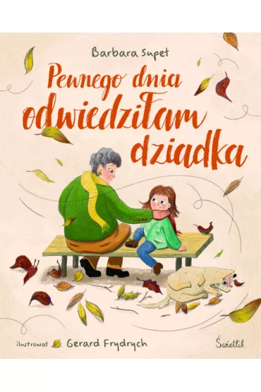 Pewnego dnia odwiedzi�am dziadka - Barbara Supe�