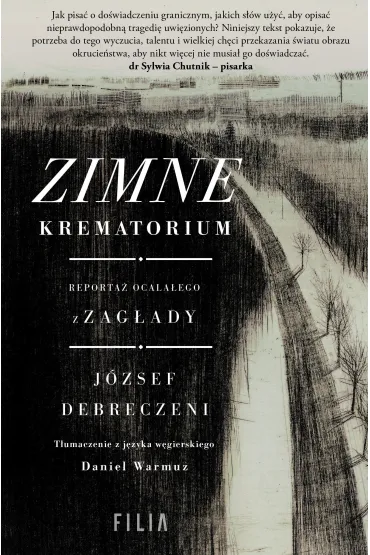 Zimne krematorium. Reporta� ocala�ego z zag�ady - J�zsef Debreczeni