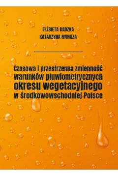 eBook Czasowa i przestrzenna zmienno warunkw pluwiometrycznych okresu wegetacyjnego w rodkowowschodniej Polsce pdf