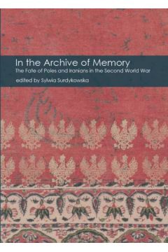 eBook In the Archive of Memory. The Fate of Poles and Iranians in the Second World War mobi epub