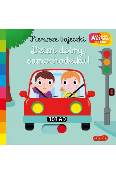 Dzie dobry, samochodziku! Akademia mdrego dziecka. Pierwsze bajeczki - Nathalie Choux
