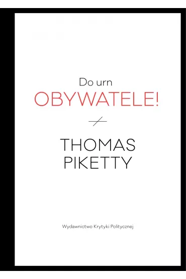 Do urn obywatele! - Thomas Piketty