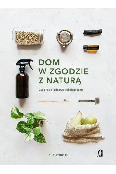 Dom w zgodzie z natur� - Christine  Liu