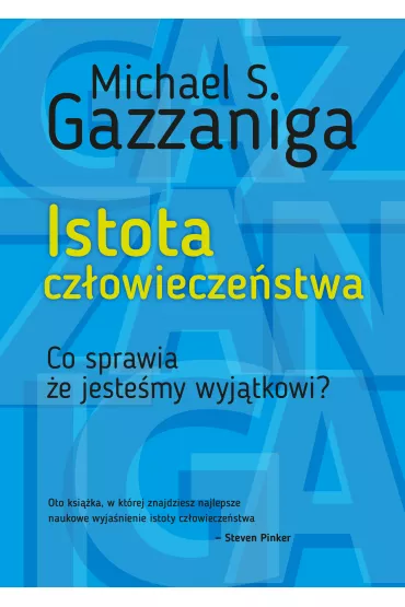 Istota cz�owiecze�stwa. Co sprawia �e jeste�my wyj�tkowi? - Michael S. Gazzaniga