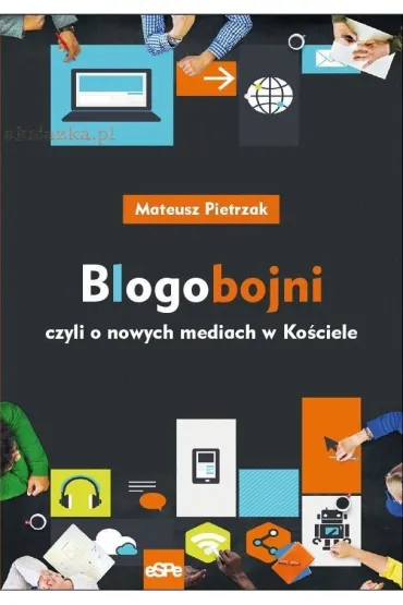 Blogobojni czyli o nowych mediach w Ko�ciele - Mateusz Pietrzak
