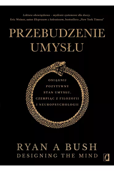 Przebudzenie umysu. Osignij pozytywny stan umysu czerpic z filozofii i neuropsychologii - Ryan A. Bush