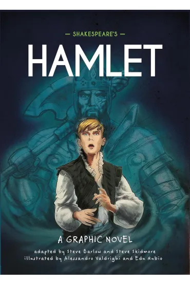Classics in Graphics: Shakespeare`s Hamlet - Steve Barlow, Steve Skidmore