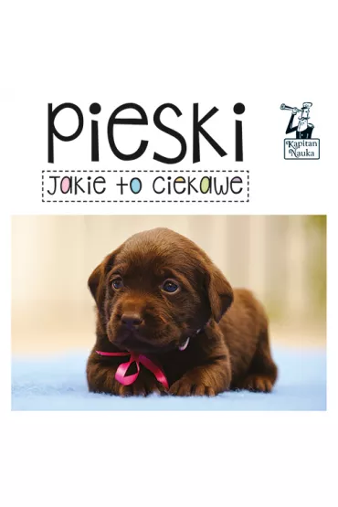 Kapitan Nauka. Jakie to ciekawe. Pieski